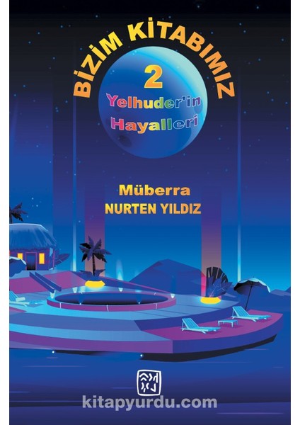 Bizim Kitabımız - Yelhuder'in Hayalleri