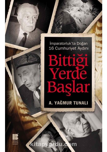 Bittiği Yerde Başlar Imparatorluk'ta Doğan 16 Cumhuriyet Aydını