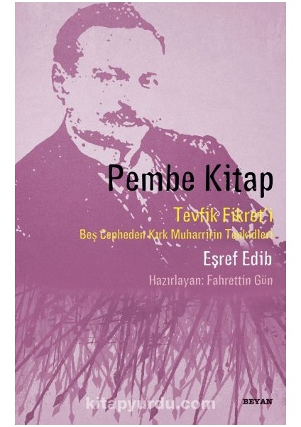 Pembe Kitap Tevfik Fikret'i Beş Cepheden Kırk Muharririn Tenkidleri