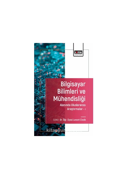 Bilgisayar Bilimleri ve Mühendisliği Alanında Uluslararası Araştırmalar I