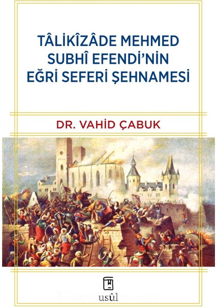 Talikîzade Mehmed Subhi Efendi’nin Eğri Seferi Şehnamesi
