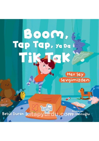 Boom Tap Tap Ya Da Tik Tak Her Şey Sevgimizden (Pencereli Kitap)