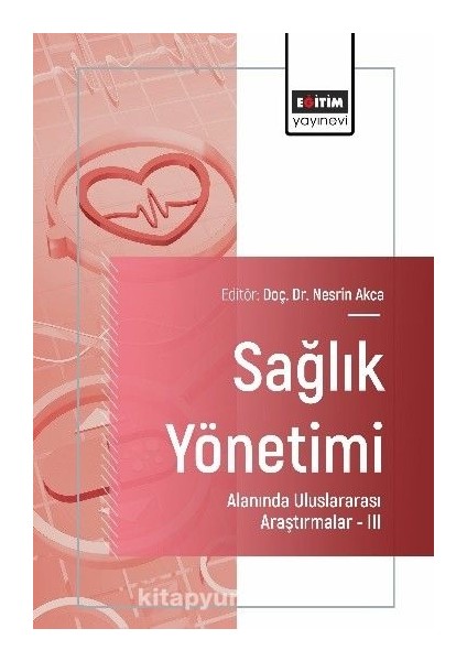 Sağlık Yönetimi Alanında Uluslararası Araştırmalar Iıı