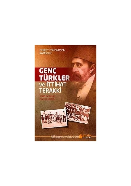 Genç Türkler ve Ittihat Terakki 1908 Ihtilalinin Hazırlık Dönemi
