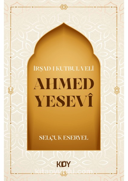 Irşad-I Kutbul Veli Ahmed Yesevi