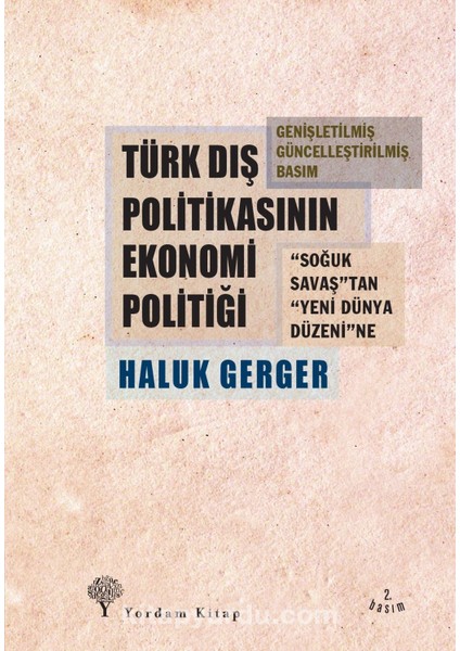 Türk Dış Politikasının Ekonomi Politiği Soğuk Savaştan Yeni Dünya Düzenine