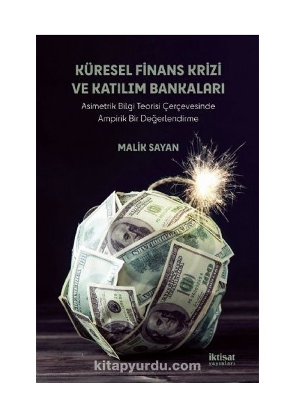 Küresel Finans Krizi ve Katılım Bankaları Asimetrik Bilgi Teorisi Çerçevesinde Ampirik Bir Değerlendirme