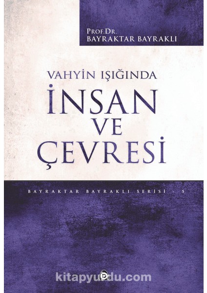 Vahyin Işığında Insan ve Çevresi