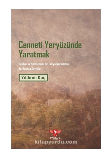 Cenneti Yeryüzünde Yaratmak Sınıfsız ve Sömürüsüz Bir Dünya Mücadelesi Tarihinden Sayfalar