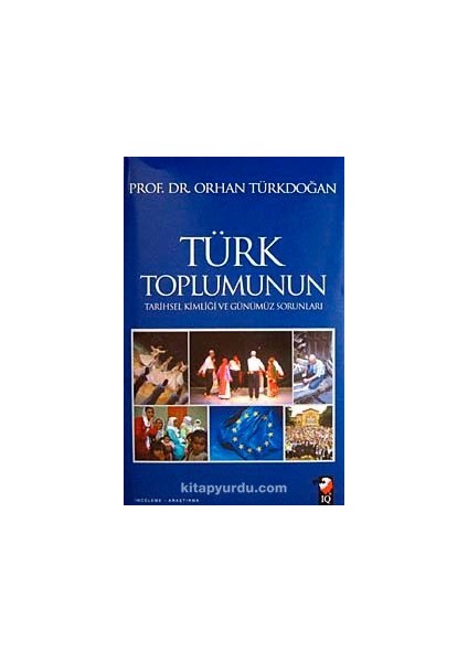 Türk Toplumunun Tarihsel Kimliği ve Günümüz Sorunları