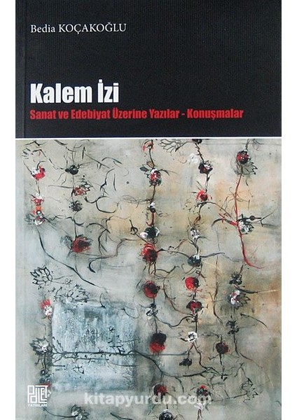 Kalem Izi Sanat ve Edebiyat Üzerine Yazılar - Konuşmalar