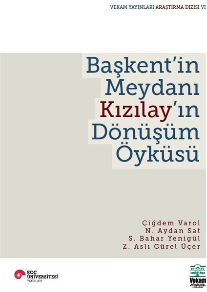 Başkent’in Meydanı Kızılay’ın Dönüşüm Öyküsü