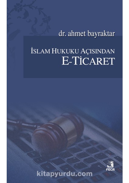 Islam Hukuku Açısından E-Ticaret
