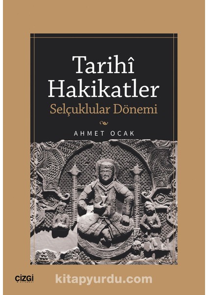Tarihi Hakikatler Selçuklular Dönemi