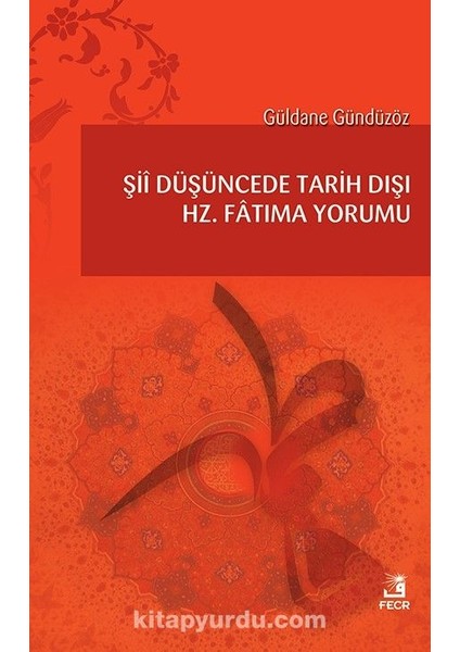 Şiî Düşüncede Tarih Dışı Hz. Fatıma Yorumu