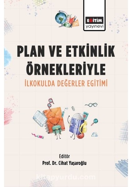 Plan ve Etkinlik Örnekleriyle Ilkokulda Değerler Eğitimi