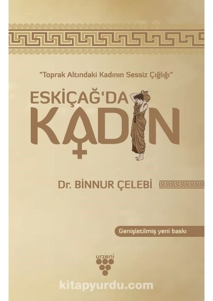 Eskiçağ’da Kadın Toprak Altında Kadının Sessiz Çığlığı