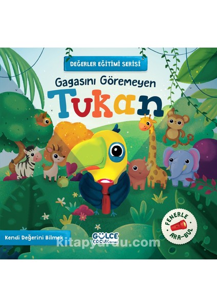 Gagasını Göremeyen Tukan / Değerler Eğitimi Serisi (Fenerle Ara Bul)