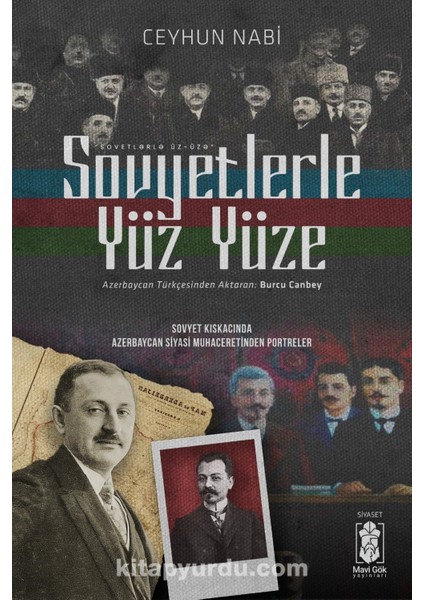 Sovyetlerle Yüz Yüze Sovyet Kıskacında Azerbaycan Siyasi Muhaceretinden Portreler