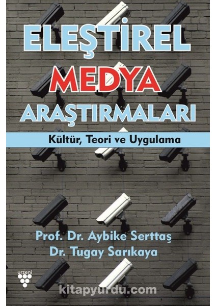 Eleştirel Medya Araştırmaları Kültür, Teori ve Uygulama