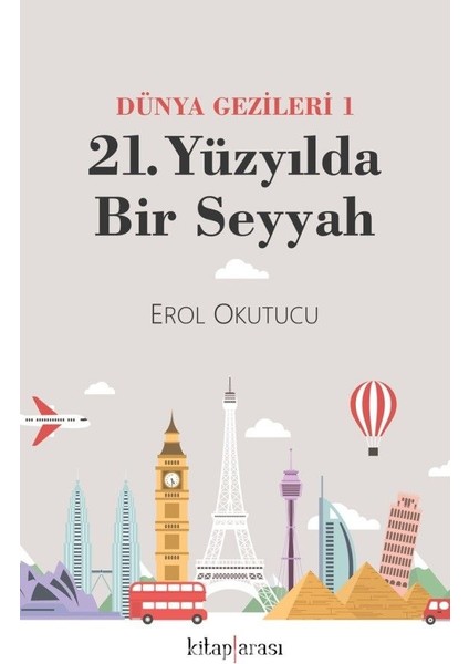 21. Yüzyılda Bir Seyyah (Dünya Gezileri 1)
