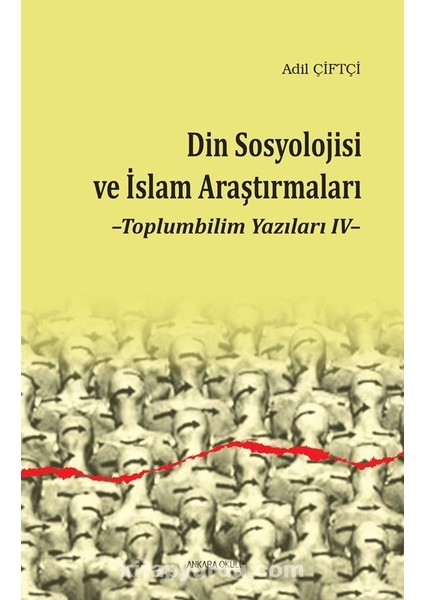 Din Sosyolojisi ve Islam Araştırmaları / Toplumbilim Yazıları 4