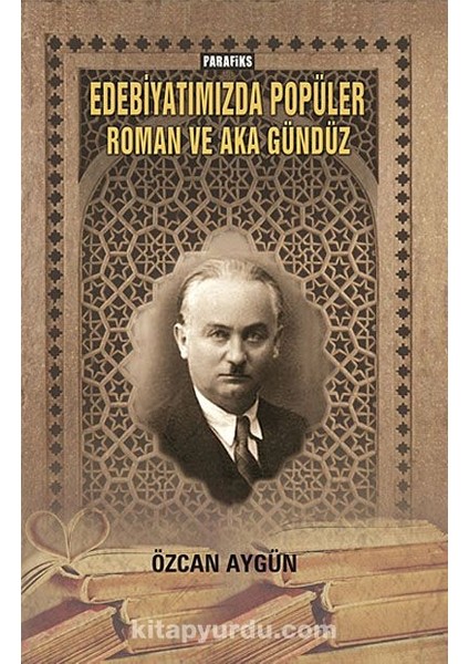 Edebiyatımızda Popüler Roman ve Aka Gündüz / 39-B-5
