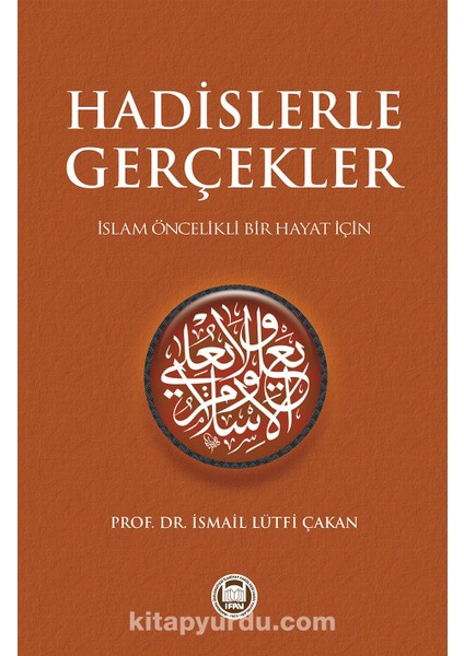 Hadislerle Gerçekler Islam Öncelikli Bir Hayat Için