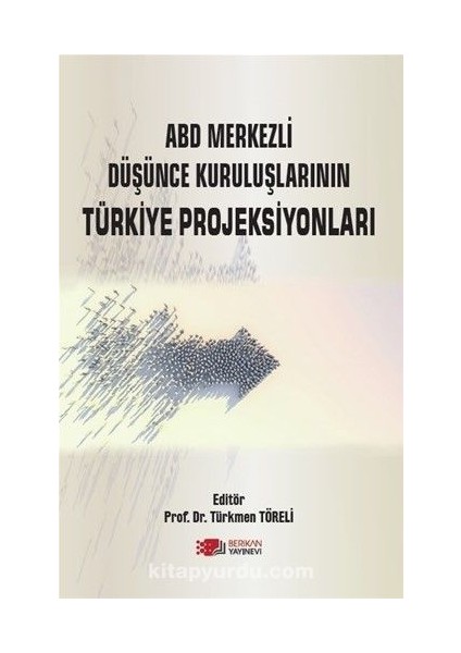 Abd Merkezli Düşünce Kuruluşlarının Türkiye Projeksiyonları