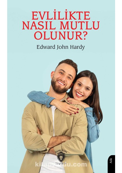 Evlilikte Nasıl Mutlu Olunur Evliliğin El Kitabı