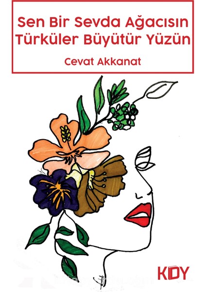 Sen Bir Sevda Ağacısın Türküler Büyütür Yüzün