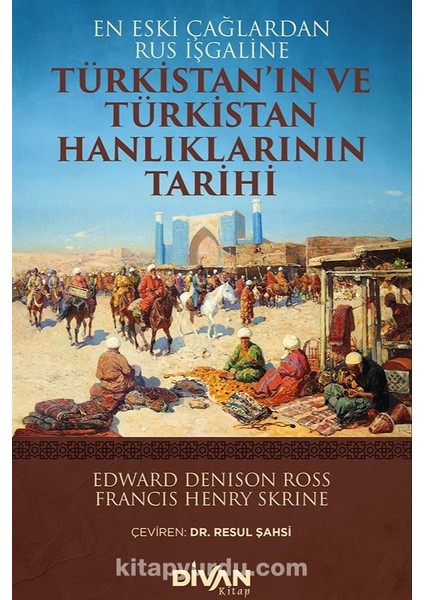 Türkistan’ın ve Türkistan Hanlıklarının Tarihi En Eski Çağlardan Rus Işgaline