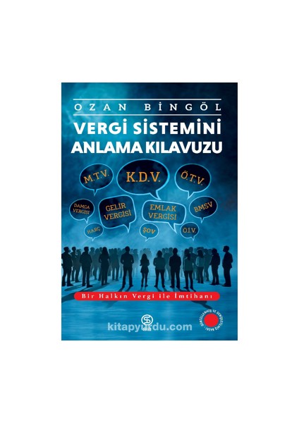 Vergi Sistemini Anlama Kılavuzu Bir Halkın Vergi ile Imtihanı