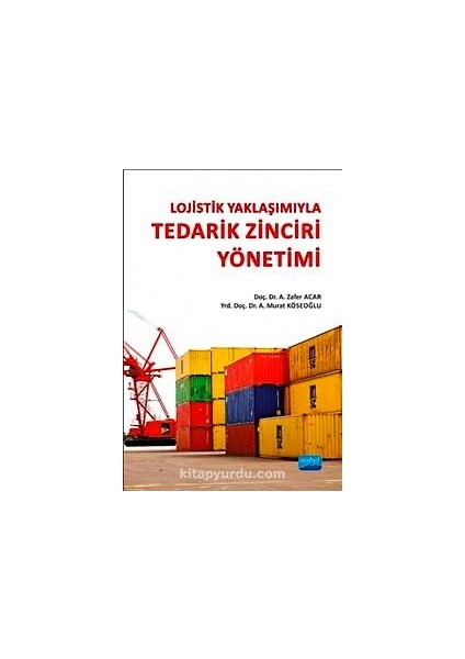 Lojistik Yaklaşımıyla Tedarik Zinciri Yönetimi