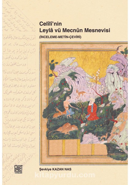 Celili’nin Leyla Vü Mecnun Mesnevisi (Inceleme-Metin-Çeviri)