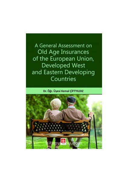 A General Assessment On Old Age Insurances Of The European Union, Developed West And Eastern Developing Countries