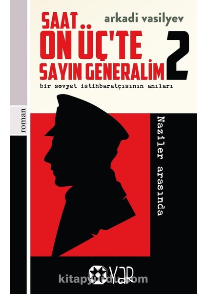 Saat On Üç’te Sayın Generalim 2 Bir Sovyet Istihbaratçısının Anıları