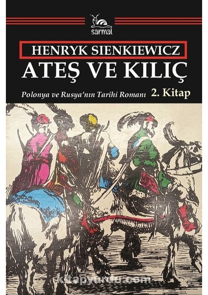 Ateş ve Kılıç 2. Kitap Polonya ve Rusyaâ€™nın Tarihi Romanı
