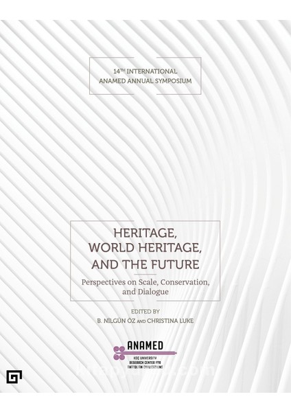 Heritage, World Heritage, And The Future (Miras, Dünya Mirası ve Gelecek)