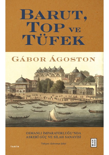 Barut, Top ve Tüfek - Gábor Ágoston