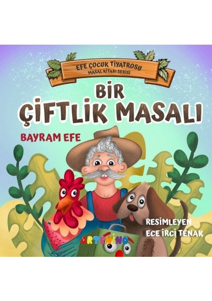 Bir Çiftlik Masalı - Efe Çocuk Tiyatrosu Masal Kitabı Serisi