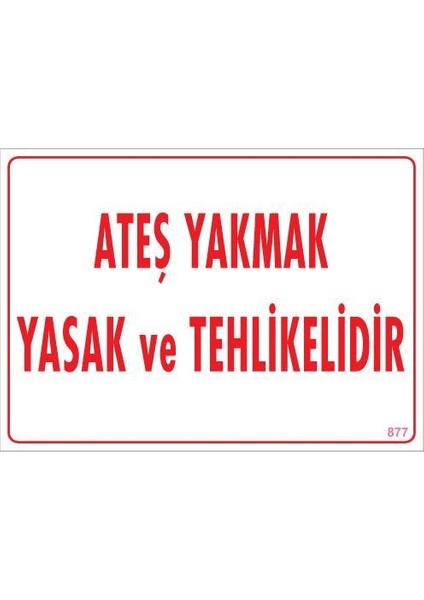 Ateşle Yaklaşmak Yasak Uyarı Levhası 25X35 KOD:877