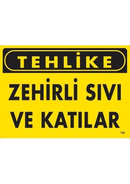 Tehlike Zehirli Sıvı ve Katılar Uyarı Levhası 25X35 KOD:758