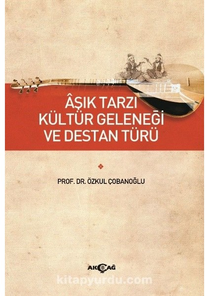Aşık Tarzı Kültür Geleneği ve Destan Türü
