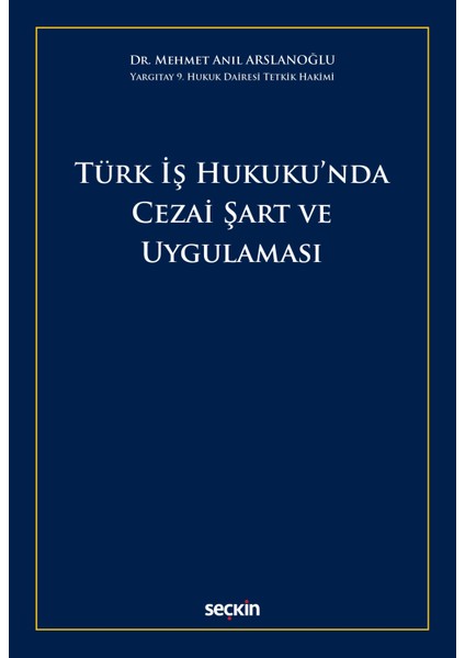 Türk Iş Hukuku'nda Cezai Şart ve Uygulaması