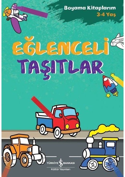 Eğlenceli Taşıtlar - Boyama Kitaplarım 3 - 4 Yaş
