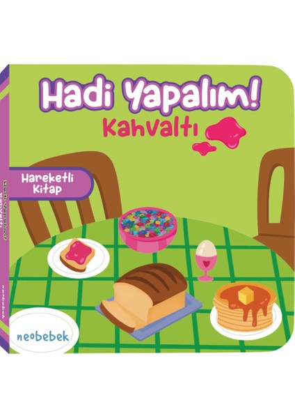 Hadi Yapalım! - Kahvaltı - Hareketli Kitap