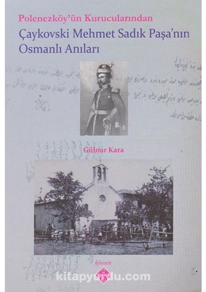 Polonezköy'ün Kurucularından Çaykovski Mehmet Sadık Paşa'nın Osmanlı Anıları