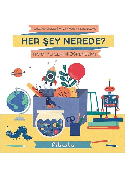 Her Şey Nerede - Haydi Yerlerini Öğrenelim