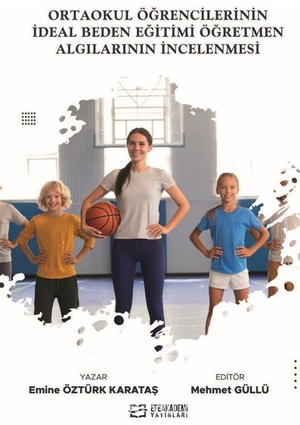 Ortaokul Öğrencilerinin Ideal Beden Eğitimi Öğretmen Algılarının Incelenmesi